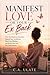 Manifest Love or Your Ex Back! : From Heartbreak to Attraction: Rebuild Your Confidence, Reset Your Mindset, and Attract the Love You Truly Deserve (Practical Guides to Solve Everything!)