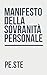 Manifesto della Sovranità Personale: Disertare la realtà e vivere alle proprie condizioni (Italian Edition)