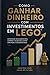Como Ganhar Dinheiro com Investimentos em LEGO: O guia tático para transformar peças de plástico em ativos de alto rendimento. Aprenda a identificar, ... "sets de ouro" da LEGO. (Portuguese Edition)
