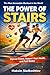 The Power of Stairs: Improve Fitness, Support Heart Health and Feel Better