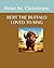 BERT THE BUFFALO LOVED TO SING