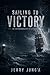 SAILING TO VICTORY: AN AUTOBIOGRAPHY OF STRENGTH
