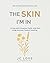 The Skin I Am In:: Living with Eczema, Faith, and the Long Journey Toward Healing