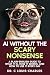 Learn AI Without the Scary Nonsense by C Louis-Charles