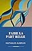 FAIRE LA PART BELLE (French Edition)