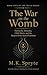 The War on the Womb: Patriarchy, Sexuality, Child Harm, and the Return of the Sacred Feminine