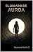 El Legado de Auroa (Spanish Edition)