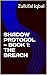 SHADOW PROTOCOL — BOOK 1: THE BREACH