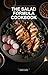 The Salad Formula Cookbook: The Ultimate Assembly Guide for High-Protein, Crunchy, and Crave-Worthy Meals That Actually Keep You Full