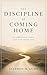 The Discipline of Coming Home: On Ambition, Love, and the Inner Life