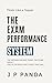 Think Like a Topper — The Exam Performance System: Stop Losing Marks, Execute With Confidence, and Turn Your Preparation Into Your Actual Score