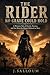 The Rider No Grave Could Hold: A Western Tale of Death, Destiny, and the Man the Desert Refused to Bury