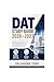 DAT study guide 2026-2027: Complete prep with practice text, step-by-step explanation and proven strategies to boost your Dental Admission Text Score