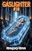 The Gaslighter by Gregory Gron The Gaslighter by Gregory Gron