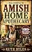 The Complete Amish Home Apothecary by Ruth Byler