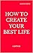 How To Create Your Best Life by Shayne Smith