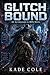Glitchbound: An Aethelgard LitRPG Novel