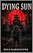 Dying Sun (The Dying Sun Cycle Book 1)