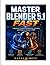 MASTER BLENDER 5.1 FAST: A Beginner’s Guide to 3D Modeling, Animation, and Freelance Income in 2026