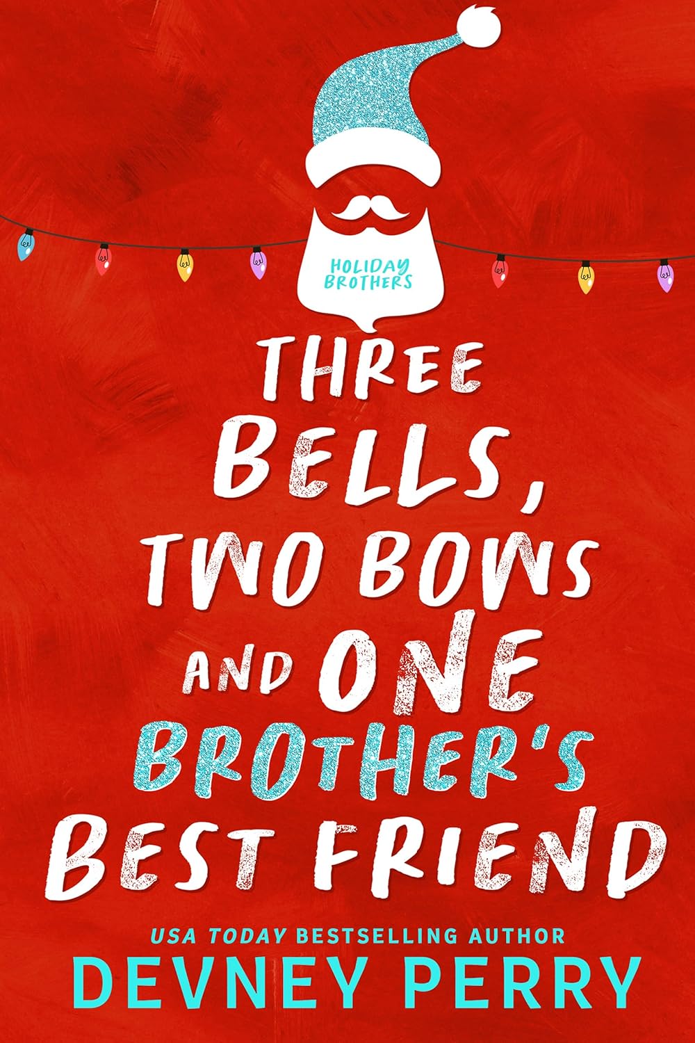 Three Bells, Two Bows and One Brother's Best Friend (Holiday Brothers, #2)
