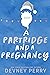 A Partridge and a Pregnancy