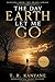 The Day Earth Let Me Go: Understanding the Moment Life Releases Us (Lessons from the Grave Book 2)