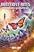 Butterfly Bites: Signs From Above, Healing After Loss
