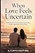 When Love Feels Uncertain (Relationship Anxiety)