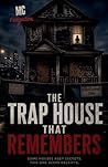 The Trap House That Remembers