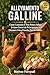 Allevamento Galline: Come costruire il tuo primo pollaio, Evitare errori da principiante e Ottenere Uova Fresche fin da Subito - Manuale illustrato con immagini a colori (Italian Edition)