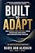 Built to Adapt: Why People—Not Systems—Drive Innovation, Resilience, and Organizational Success