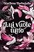 Lui vuole tutto (Italian Edition)
