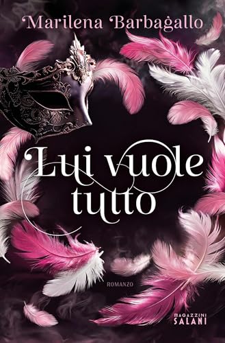 Lui vuole tutto (Italian Edition)