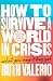 How to Survive a World in Crisis (And Not Grow Weary of Doing Good)