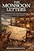 The Monsoon Letters: A Bengali Postal Worker, British Military Mail, and the Secret Roads of Indian Independence