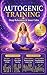 Autogenic Training: Deep Relaxation & Inner Calm : Four Guided Sessions for Deep Relaxation, Stress Relief, and Restful Sleep