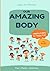 OUR AMAZING BODY: Healthy Habits for Happy Kids!