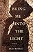 Bring Me Into the Light