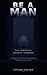 Be A Man: The Violence Society Ignores (Focus! Let's Take A Stand! Book 1)