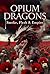 Opium Dragons: Smoke, Flesh & Empire A Dark Grimdark Fantasy Novella: Expanded & Darker Edition with Real Dragon Mythologies