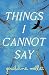 Things I Cannot Say