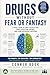 UNDERSTANDING DRUGS WITHOUT FEAR OR FANTASY: A real look at how drugs help, harm, and shape the lives of people who use them.