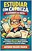 ESTUDIAR CON CABEZA (Y APROBAR CON NOTA): Manual de supervivencia académica para cerebros dispersos, almas confiadas y opositores al borde del colapso (Spanish Edition)