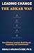 Leading Change the ADKAR Way : How Effective Leaders Build Buy-In, Capability, and Commitment