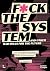 Fuck the system, and other ...