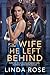 The Wife He Left Behind: A Billionaire Divorce Romance of Betrayal, Public Shame, and the Love He Must Earn.