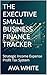 THE EXECUTIVE SMALL BUSINESS FINANCE TRACKER: Strategic Income Expense Profit Tax System
