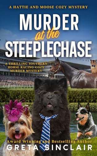 Murder at the Steeplechase: A Thrilling Southern Horse Racing Cozy Murder Mystery (A Hattie and Moose Cozy Mystery)