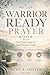 Warrior Ready Prayer Book: ...