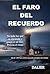 El Faro del Recuerdo: No toda luz que se enciende y apaga es un faro. Precisa el ritmo. (Spanish Edition)